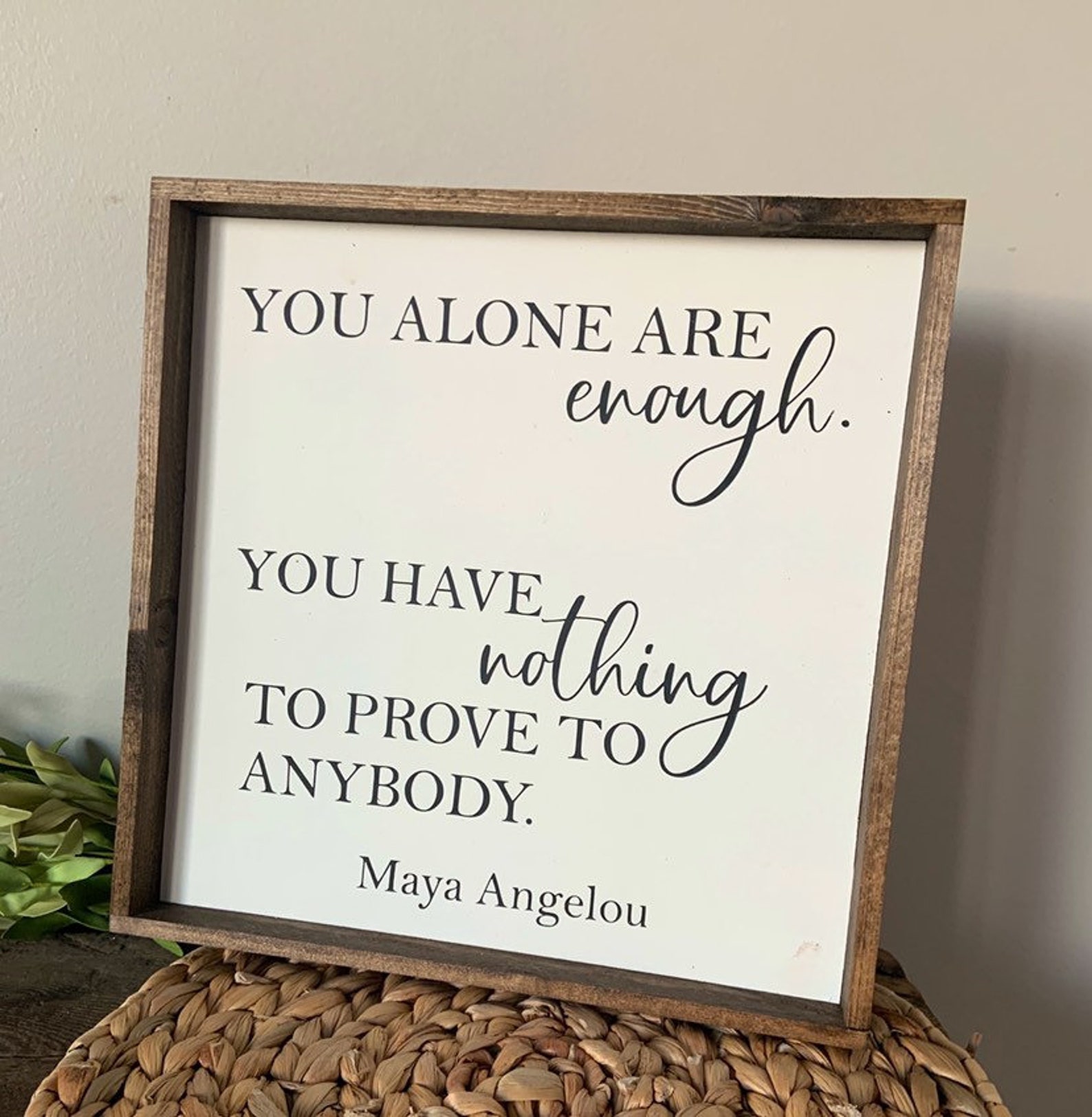 You Alone Are Enough Sign Maya Angelou Sign Motivational Etsy