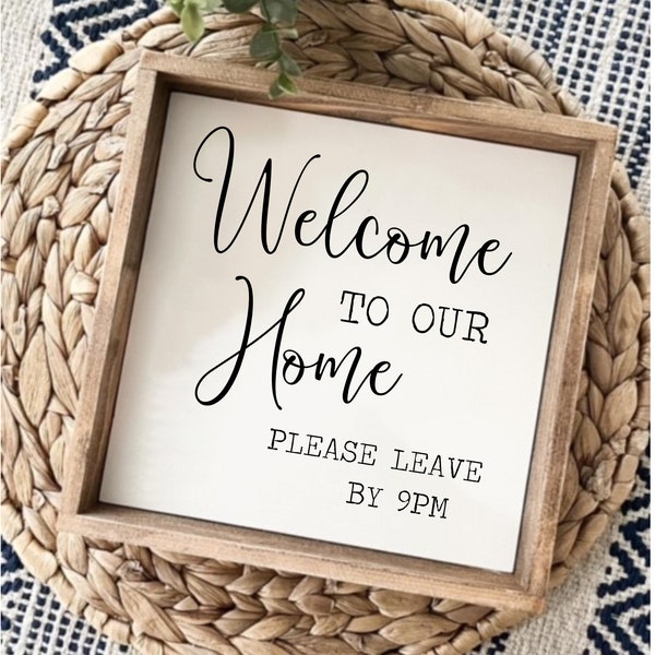 Welcome To Our Home Please Leave By 9pm Funny Framed Wood Sign