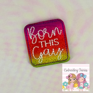 Born This Gay Feltie Design, Pride Feltie Design, LGBTQ Feltie File, Funny ITH Embroidery Design, Mini Embroidery Pattern