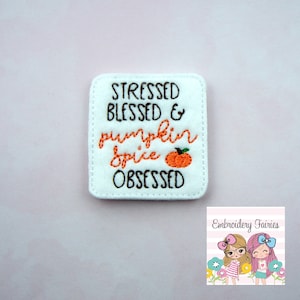 Stressed Blessed and Pumpkin Spice Obsessed Feltie File - Embroidery Digital File - Machine Embroidery Design - Embroidery File - Feltie