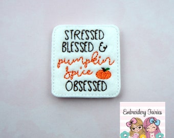Stressed Blessed and Pumpkin Spice Obsessed Feltie File - Embroidery Digital File - Machine Embroidery Design - Embroidery File - Feltie