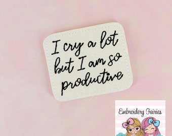 I cry a lot Feltie Design, Funny Feltie File, Feltie Pattern, ITH Machine Embroidery Design, In The Hoop Pattern, Mini Embroidery Design