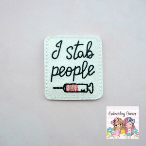 I Stab People Feltie File - Nurse Feltie Design - Medical Embroidery Design - Embroidery File - Feltie Design - Feltie File