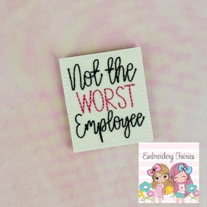 Not The Worst Employee Feltie Design, Funny Feltie File, Embroidery Design, Embroidery Pattern, ITH Embroidery Pattern