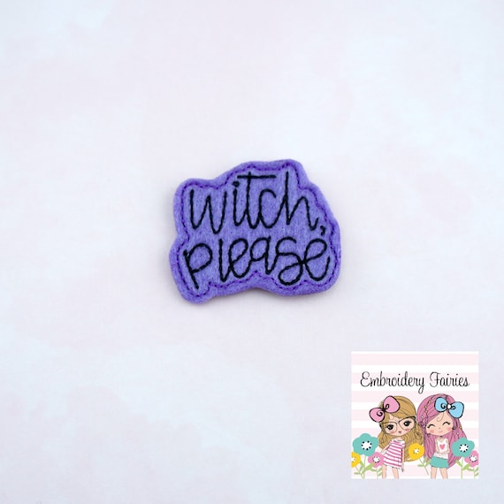 Witch Please Feltie File - Feltie Design - Halloween Feltie - Feltie File - Witch Feltie