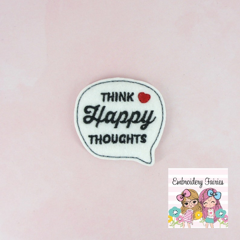 Think Happy Thoughts Feltie File Feltie Design ITH Design Embroidery Digital File Machine Embroidery Design Embroidery File image 1