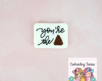 You're the Poop Feltie - Valentines Day Feltie - Feltie Design - Feltie Download - Feltie Pattern - ITH Design - Stitchie Design - Feltie