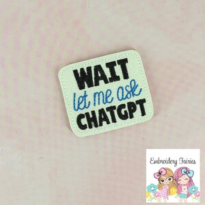 Wait Let Me Ask Chat Feltie Design, Summer Embroidery File, ITH Machine Embroidery Design, Embroidery Digital File