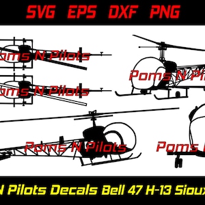 May include: Black and white silhouette cut files of a Bell 47 H-13 Sioux helicopter. The files are available in SVG, EPS, DXF, and PNG formats. The image includes the text "Poms N Pilots Decals Bell 47 H-13 Sioux Bundle".