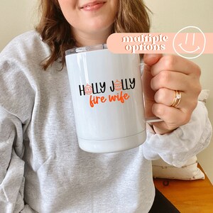 Holly Jolly Fire Wife Insulated Travel Mug or Ceramic Mug, Gifts For Firefighter Wives, Firefighter Gifts
