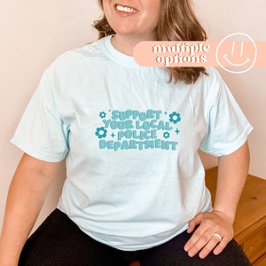 Blue Support Your Local Police Department Comfort Colors Tee, Thin Blue Line Apparel, Police Wife T-Shirt, Police Wife Gifts