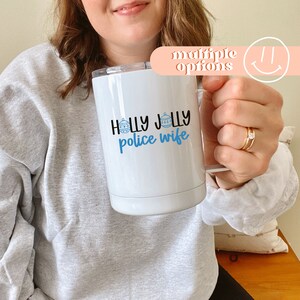 Holly Jolly Police Wife Insulated Travel Mug or Ceramic Mug, Gifts For Police Wives, Law Enforcement Gifts
