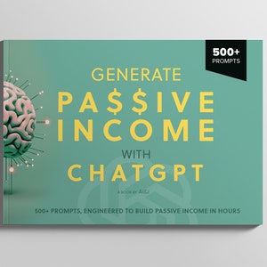 May include: A teal blue book cover with the title "Generate Passive Income with ChatGPT" in yellow text. The cover also features a 3D brain with pins sticking out of it and the text "500+ Prompts, Engineered to Build Passive Income in Hours".