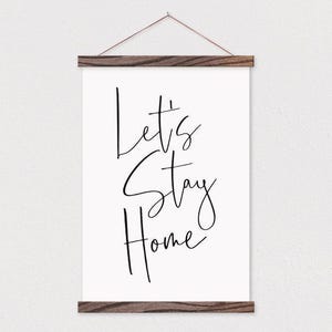 Wooden Poster Hanger- Let&#39;s Stay Home on Canvas with Wood Poster Hanger- Poster- Hanger Frames- Wood Print Hanger- Modern Farmhouse