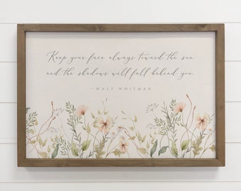 Flowers Keep Your Face Towards the Sun - Walt Whitman Quote