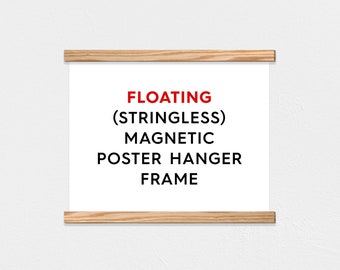FLOATING (STRINGLESS) Magnetic Wood Poster Hanger Frame - For hanging pictures, photos, art, posters and fabric tapestry