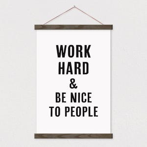 Work Hard And Be Nice To People Sign