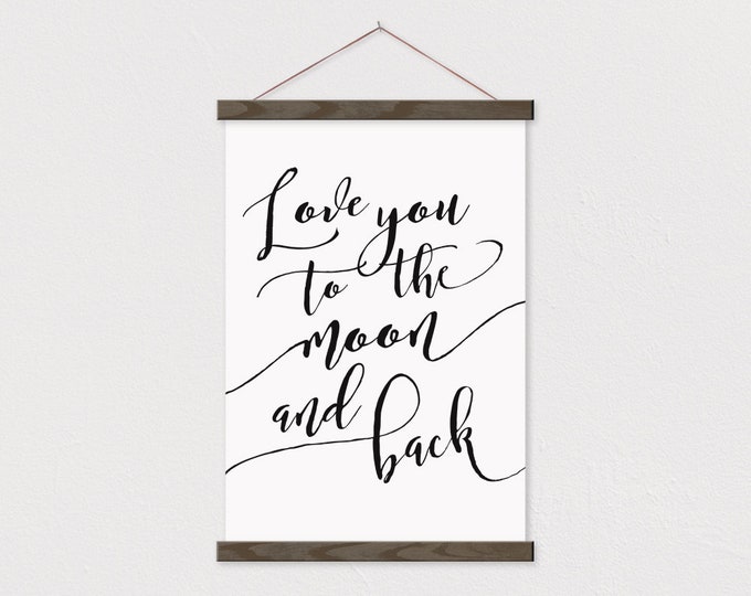 Love you to the Moon and Back Nursery Print with Poster Hanger