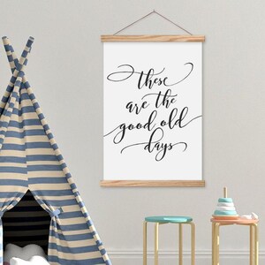 These Are The Good Old Days - Kids Room Farmhouse Sign