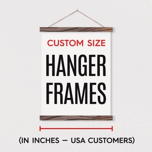 CUSTOM Size HANGER FRAMES™ - Wooden Magnetic Poster Hanger-Print Hanger- Wall Hanging- Wooden Poster Hanger-Poster Hanger