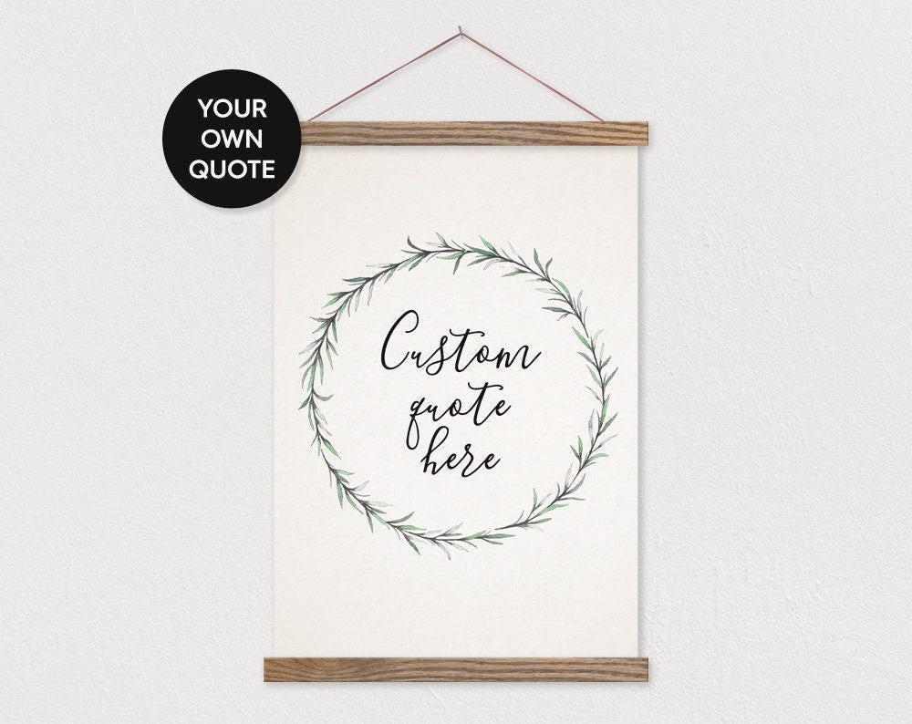 Simple Wreath Quote Print in Portrait with Wood Poster Hanger- Custom Print- Custom Quote or Pix- Your Own Words- Wall Hanging