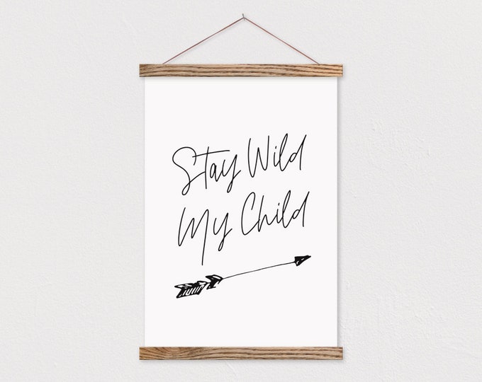 Stay Wild My Child on Canvas with Wood Magnetic Poster Hanger