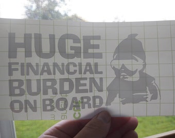 Funny 'Huge Financial Burden' Baby On Board Sticker
