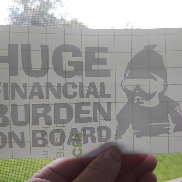 Huge Financial Burden On Board Bumper Sticker/ baby on board sticker/ car decal