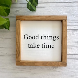 Good Things Take Time | Inspirational Sign | Office Sign | Bedroom Sign