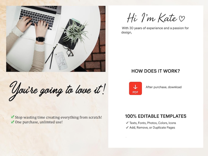 May include: A laptop with hands typing on the keyboard sits on a white table, next to a black notebook, a small plant, and a smartphone. Text reads "You're going to love it!" and "Hi I'm Kate". The image promotes editable templates.