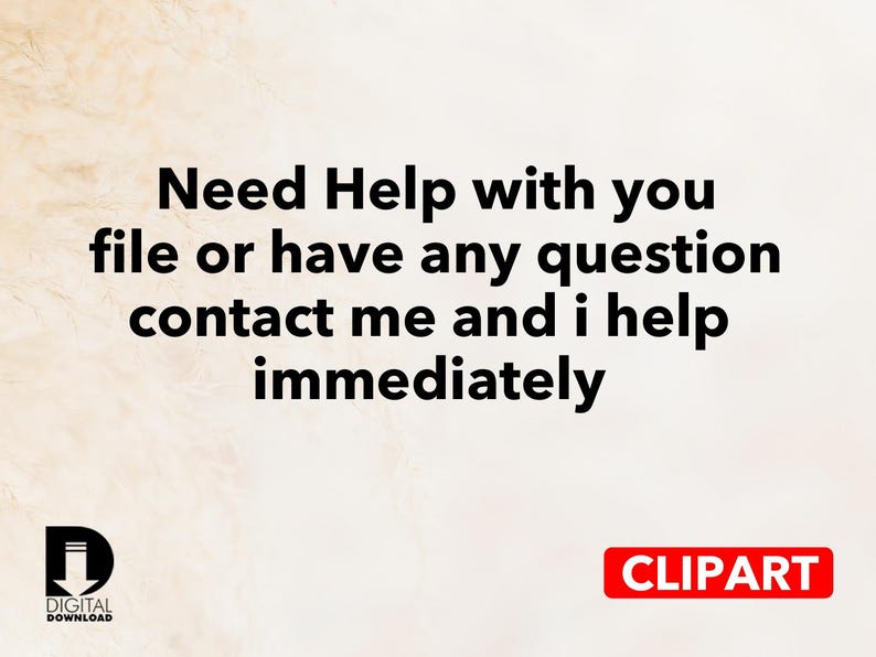 May include: Image with text: "Need Help with you file or have any question contact me and i help immediately." Includes a "DIGITAL DOWNLOAD" logo and a red "CLIPART" label on a beige background.