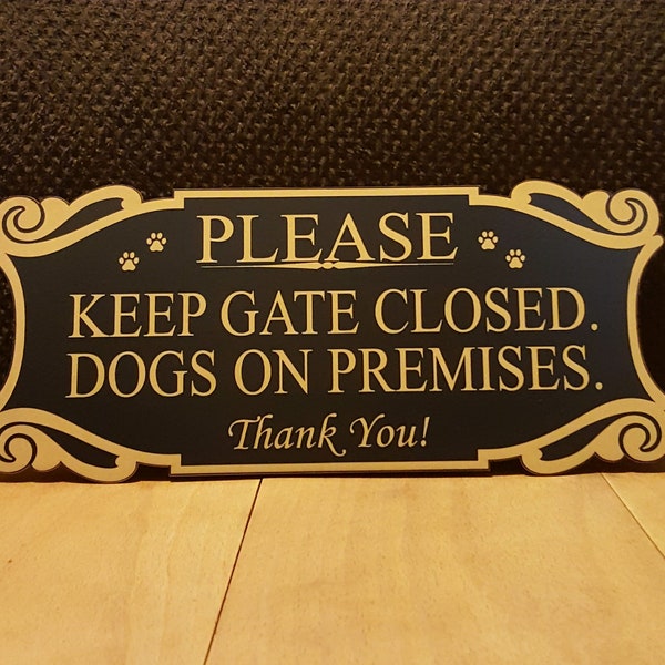 Please Keep Gate Closed Dogs On Premises Sign 4.5"x 10" Indoor/Outdoor Yard, Patio, Garden Signs/ Engraved Signs/ Warning Safety Sign Home