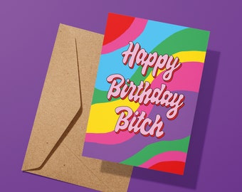 Happy Birthday Bitch Greeting Card | Funny | Cute Card | Colourful | Occasion Card | Birthday Card | Celebration