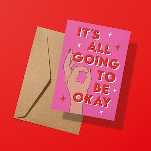 It's All Going To Be Okay Biglietto di auguri / Biglietto di incoraggiamento / Biglietto di buona fortuna / Girl Power Femminista / Breakup Card / Compleanno