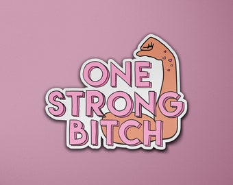 One Strong Bitch Feminist Vinyl Sticker | Girl Power | Women Female Empowerment | Luggage Sticker | Quote Sticker | Laptop Sticker