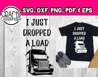 Truck Driver SVG . DXF I just dropped a load