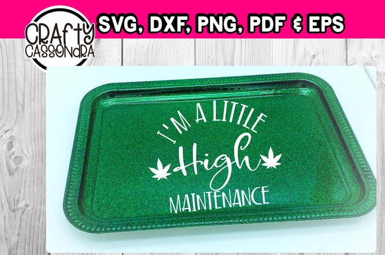 Download I'm a little high maintenance svg/dxf file | Etsy