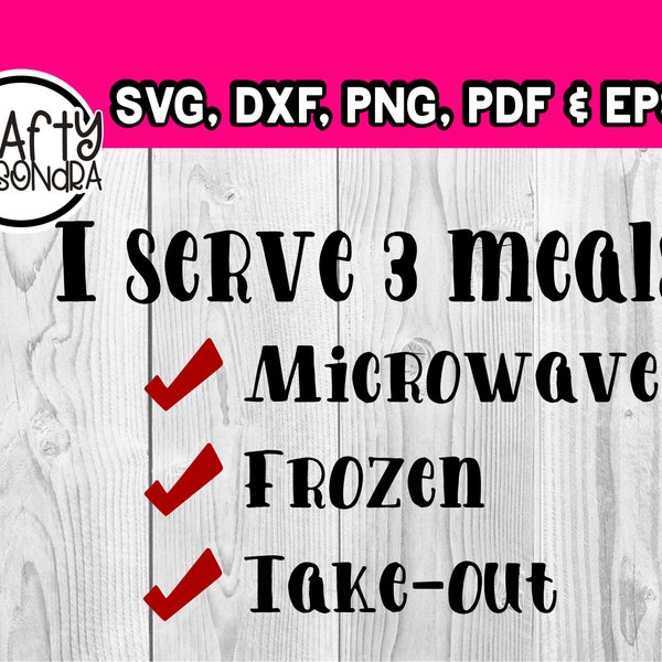 I serve 3 meals... microwave, frozen and  take-out- SVG / DXF