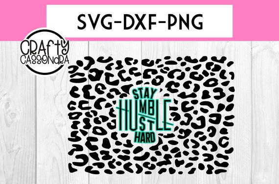 photo Svg Leopard Print Decal leopard print cheetah print stay humble hustle hard for mug decal applications layered font svg file design