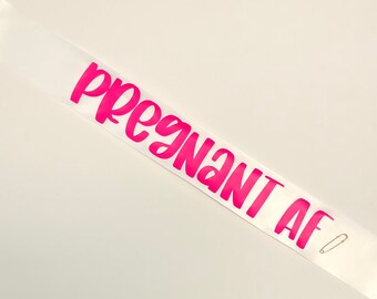 Pregnant AF Baby Shower Sash w/ Free Sash Clip- 4 Font Choices