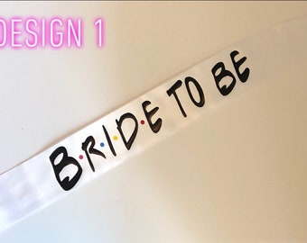 Friends Theme Sash for Bachelorette Party- 4 Choices for Quote