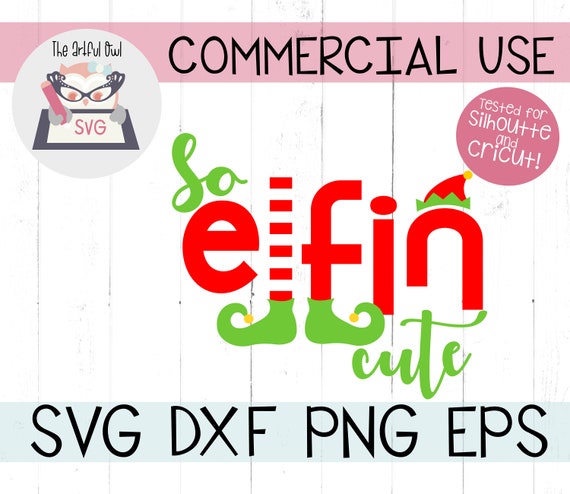 So Elfin Cute Svg Christmas Svg Elf Svg Cutfiles Digital Cut File For Silhouette And Cricut