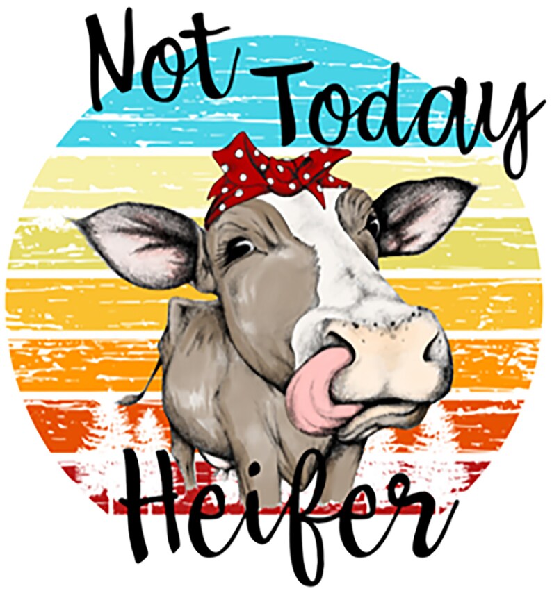 sublimation-print-not-today-heifer-etsy