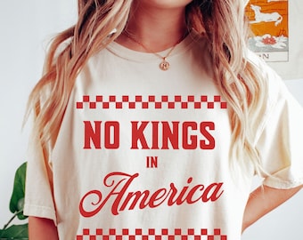 Retro No kings in America shirt, Comfort Colors® Liberal Protest Shirt, Anti-Authoritarian Shirt, Political Shirt, Feminist Shirt Anti Trump