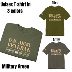 Op de afbeelding: Unisex T-shirt in drie kleuren: olijf, leger en militaire groen. Het shirt heeft de tekst "U.S. ARMY VETERAN" met de woorden "ONCE A SOLDIER ALWAYS A SOLDIER" eronder.