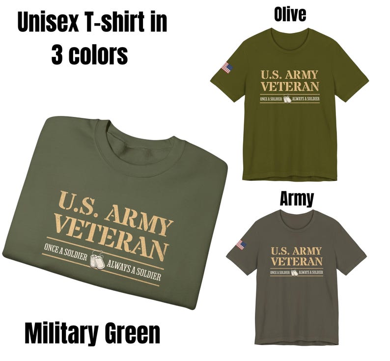 Op de afbeelding: Unisex T-shirt in drie kleuren: olijf, leger en militaire groen. Het shirt heeft de tekst "U.S. ARMY VETERAN" met de woorden "ONCE A SOLDIER ALWAYS A SOLDIER" eronder.
