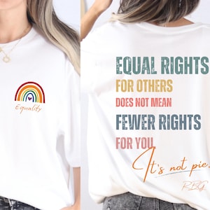 Equal Rights for Others Doesn't Mean Fewer Rights For You, It's Not Pie Shirt, Human Rights Tee, Social Justice Shirt, LGBTQ Pride, Equality