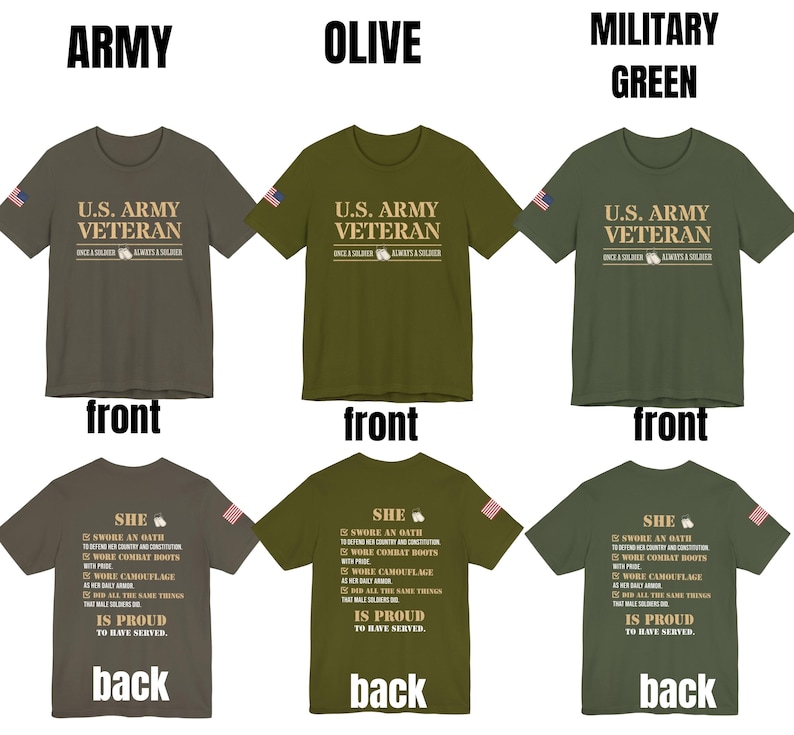 Op de afbeelding: Drie T-shirts in verschillende kleuren: legergroen, olijfgroen en militaire groen. De voorkant van elk shirt heeft de tekst "U.S. ARMY VETERAN" met een kleine Amerikaanse vlag op de linkermouw. De achterkant van elk shirt heeft de tekst "SHE SWORE AN OATH TO DEFEND HER COUNTRY AND CONSTITUTION. WORE COMBAT BOOTS WITH PRIDE. WORE CAMOUFLAGE. DID ALL THE SAME THINGS THAT MALE SOLDIERS DID. IS PROUD TO HAVE SERVED."