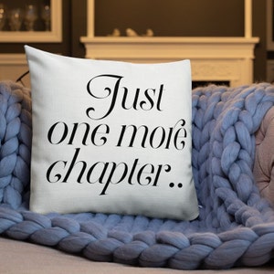 Just One More Chapter Premium Square Throw Pillow