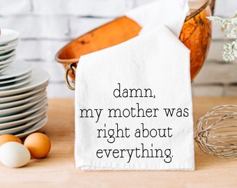 Damn, My Mom Was Right About Everything Kitchen Towel, Funny Tea Towel, Mom Humor Dish Towel, Funny Dish Towel For Hostess, Friend Gift Idea